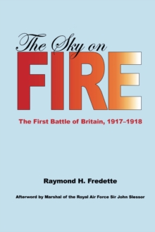 The Sky on Fire : The First Battle of Britain, 1917-1918