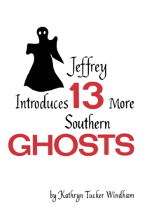 Jeffrey Introduces Thirteen More Southern Ghosts : Commemorative Edition