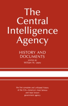 The Central Intelligence Agency : History and Documents