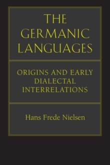 The Germanic Languages : Origins and Early Dialectal Interrelations