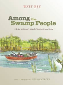 Among the Swamp People : Life in Alabama's Mobile-Tensaw River Delta