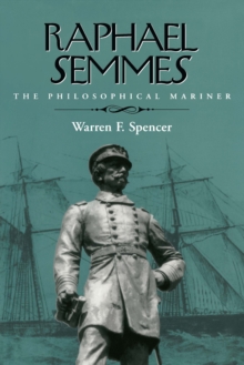 Raphael Semmes : The Philosophical Mariner