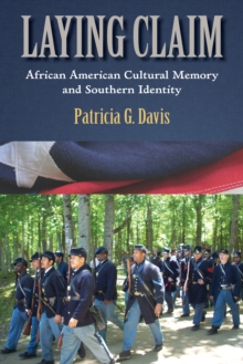 Laying Claim : African American Cultural Memory and Southern Identity