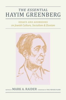 The Essential Hayim Greenberg : Essays and Addresses on Jewish Culture, Socialism, and Zionism