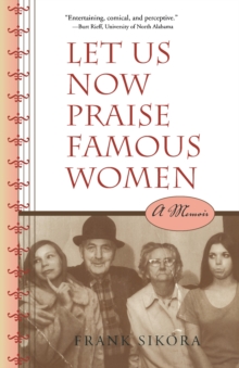 Let Us Now Praise Famous Women : A Memoir