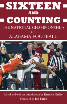 Sixteen and Counting : The National Championships of Alabama Football