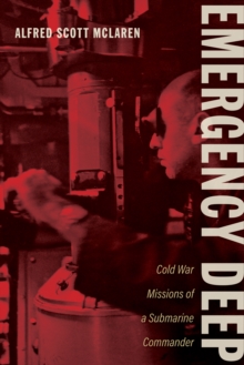 Emergency Deep : Cold War Missions of a Submarine Commander