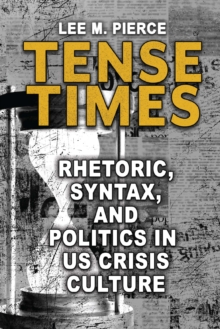 Tense Times : Rhetoric, Syntax, and Politics in US Crisis Culture