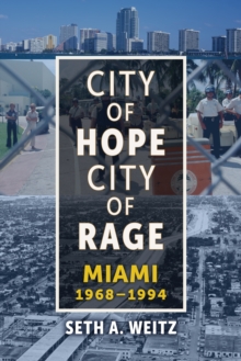 City of Hope, City of Rage : Miami, 1968-1994