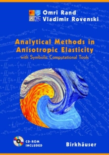 Analytical Methods in Anisotropic Elasticity : with Symbolic Computational Tools, Paperback / softback Book Analytical Methods in Anisotropic Elasticity : with Symbolic Computational Tools, Paperback / softback Book