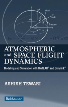 Atmospheric and Space Flight Dynamics : Modeling and Simulation with MATLAB(R) and Simulink(R)