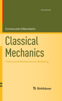 Classical Mechanics : Theory and Mathematical Modeling