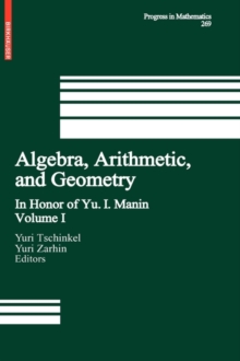 Algebra, Arithmetic, and Geometry : Volume I: In Honor of Yu. I. Manin, Hardback Book Algebra, Arithmetic, and Geometry : Volume I: In Honor of Yu. I. Manin, Hardback Book