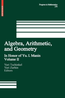 Algebra, Arithmetic, and Geometry : Volume II: In Honor of Yu. I. Manin, Hardback Book Algebra, Arithmetic, and Geometry : Volume II: In Honor of Yu. I. Manin, Hardback Book