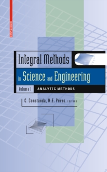 Integral Methods in Science and Engineering, Volume 1 : Analytic Methods