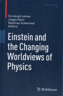 Einstein and the Changing Worldviews of Physics, Hardback Book Einstein and the Changing Worldviews of Physics, Hardback Book