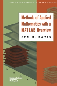 Methods of Applied Mathematics with a MATLAB Overview