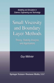 Small Viscosity and Boundary Layer Methods : Theory, Stability Analysis, and Applications