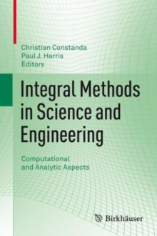 Integral Methods in Science and Engineering : Computational and Analytic Aspects