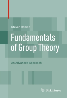 Fundamentals of Group Theory : An Advanced Approach