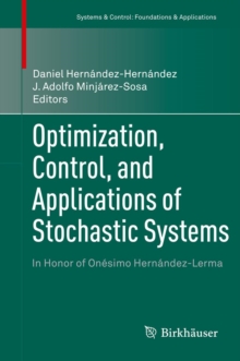 Optimization, Control, and Applications of Stochastic Systems : In Honor of Onesimo Hernandez-Lerma