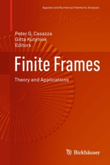 Finite Frames : Theory and Applications