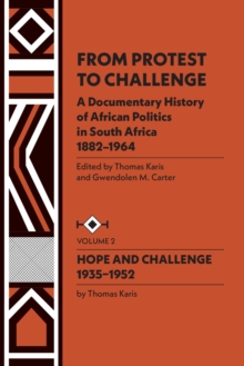 From Protest to Challenge, Vol. 2 : A Documentary History of African Politics in South Africa, 1882-1964: Hope and Challenge, 1935-1952