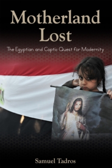 Motherland Lost : The Egyptian and Coptic Quest for Modernity