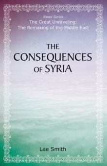 The Consequences of Syria, Paperback / softback Book The Consequences of Syria, Paperback / softback Book
