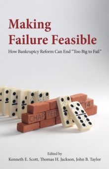 Making Failure Feasible : How Bankruptcy Reform Can End Too Big to Fail