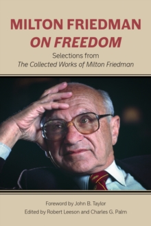 Milton Friedman on Freedom : Selections from The Collected Works of Milton Friedman