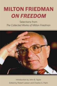 Milton Friedman on Freedom : Selections from The Collected Works of Milton Friedman