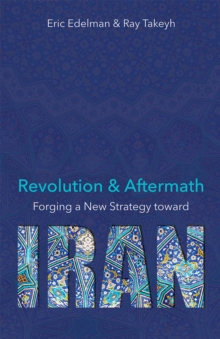 Revolution and Aftermath : Forging a New Strategy toward Iran