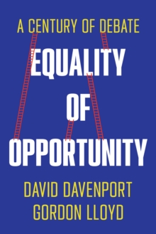 Equality of Opportunity : A Century of Debate