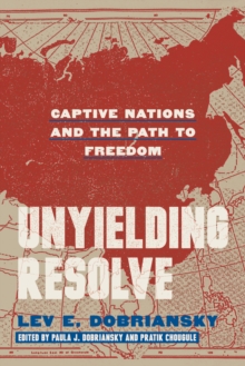 Unyielding Resolve : Captive Nations and the Path to Freedom
