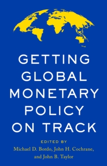 Getting Global Monetary Policy on Track