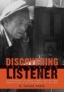 Discovering the Hidden Listener : An Empirical Assessment of Radio Liberty and Western Broadcasting to the USSR during the Cold War