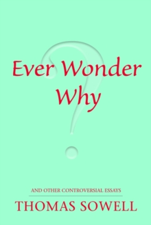 Ever Wonder Why? : And Other Controversial Essays