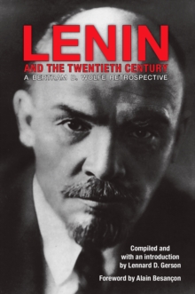 Lenin and the Twentieth Century : A Bertram D. Wolfe Retrospective