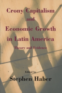 Crony Capitalism and Economic Growth in Latin America : Theory and Evidence