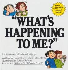 "What's Happening To Me?" : The Classic Illustrated Children's Book on Puberty