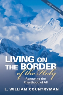 Living on the Border of the Holy : Renewing the Priesthood of All