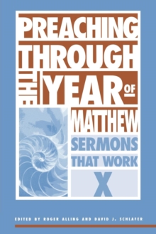 Preaching Through the Year of Matthew : Sermons that Work X