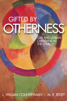 Gifted by Otherness : Gay and Lesbian Christians in the Church