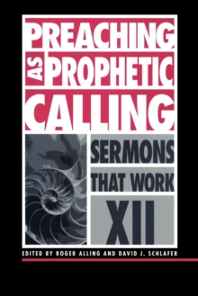 Preaching as Prophetic Calling : Sermons That Work series XII