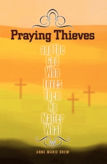 Praying Thieves and the God Who Loves Them No Matter What