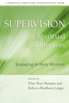 Supervision of Spiritual Directors : Engaging in Holy Mystery