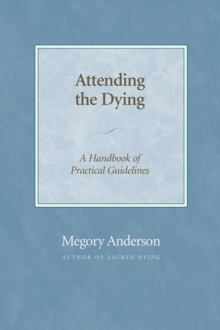 Attending the Dying : A Handbook of Practical Guidelines