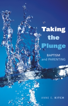 Taking the Plunge : Baptism and Parenting