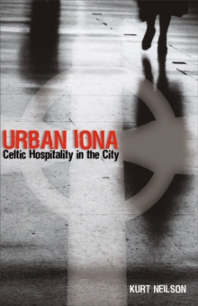 Urban Iona : Celtic Hospitality in the City